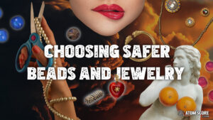 How to Choose Safer Beads and Jewelry